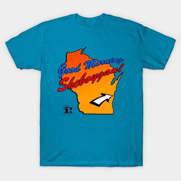 Good Morning Sheboygan! T-Shirt by tsterling